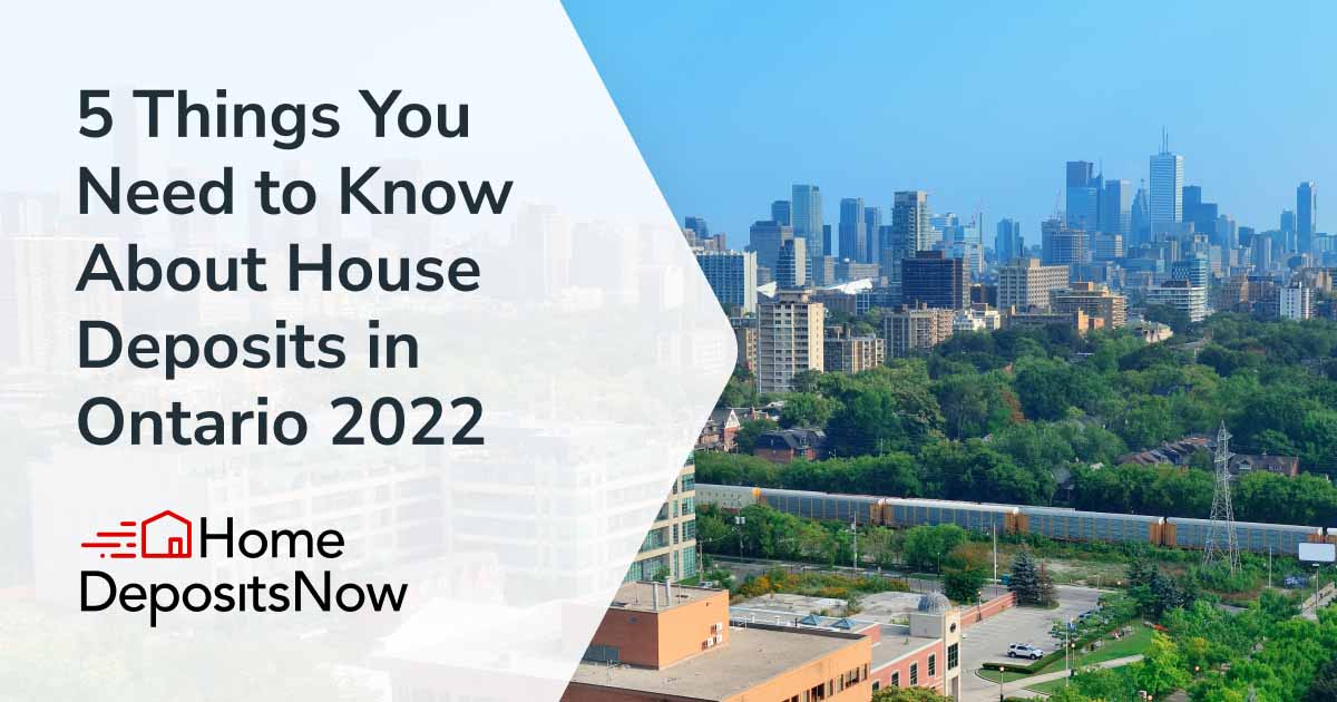 5 things you need to know about house deposits in ontario 2022